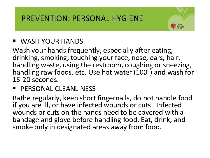 PREVENTION: PERSONAL HYGIENE § WASH YOUR HANDS Wash your hands frequently, especially after eating,