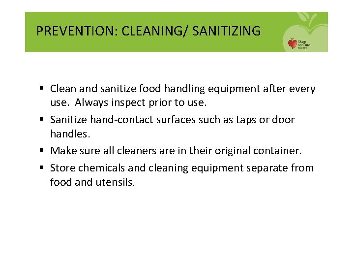 PREVENTION: CLEANING/ SANITIZING § Clean and sanitize food handling equipment after every use. Always