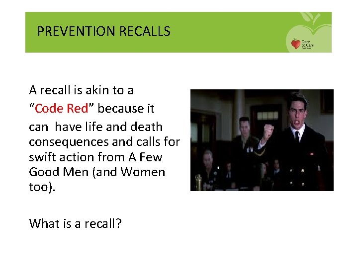 PREVENTION RECALLS A recall is akin to a “Code Red” because it can have