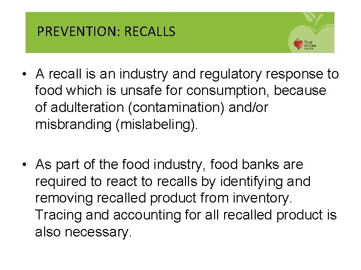 PREVENTION: RECALLS • A recall is an industry and regulatory response to food which