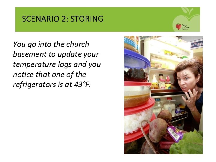 SCENARIO 2: STORING You go into the church basement to update your temperature logs