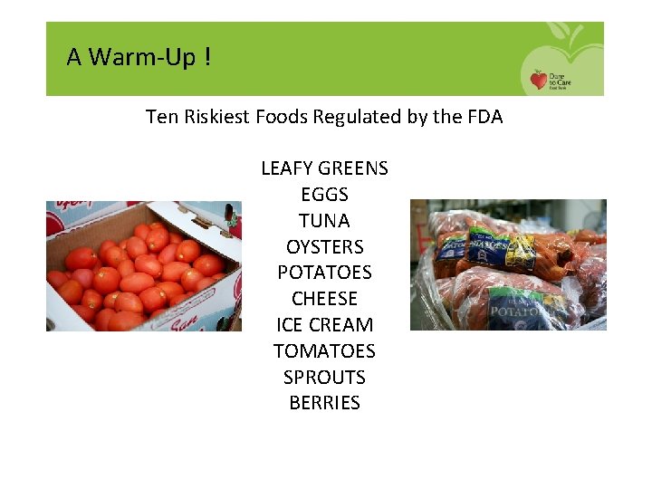 A Warm-Up ! Ten Riskiest Foods Regulated by the FDA LEAFY GREENS EGGS TUNA