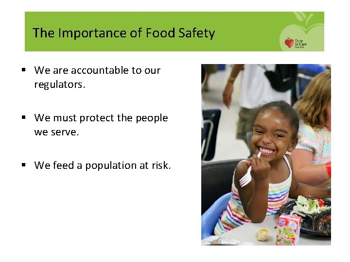 The Importance of Food Safety § We are accountable to our regulators. § We