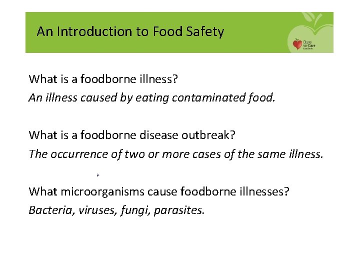 An Introduction to Food Safety What is a foodborne illness? An illness caused by