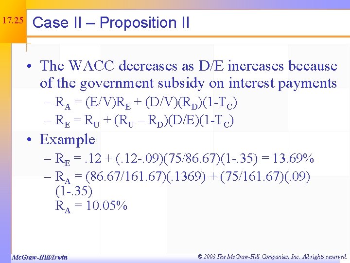 17. 25 Case II – Proposition II • The WACC decreases as D/E increases