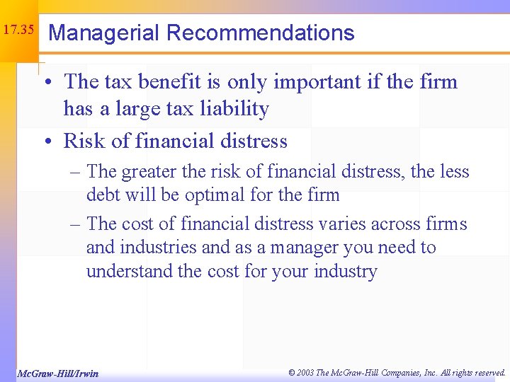 17. 35 Managerial Recommendations • The tax benefit is only important if the firm