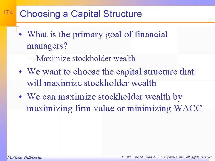 17. 4 Choosing a Capital Structure • What is the primary goal of financial