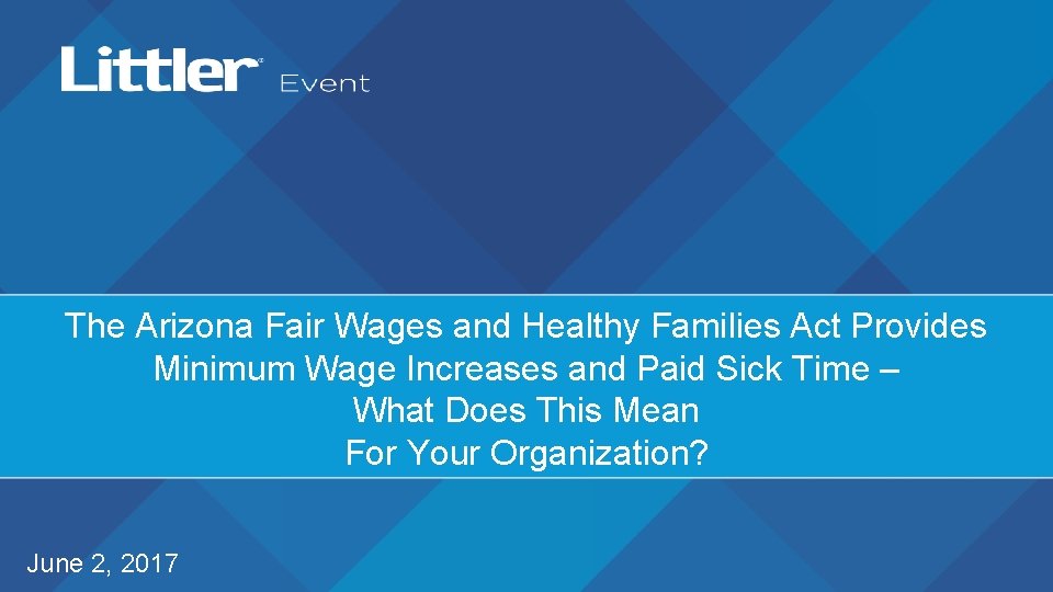 The Arizona Fair Wages and Healthy Families Act Provides Minimum Wage Increases and Paid