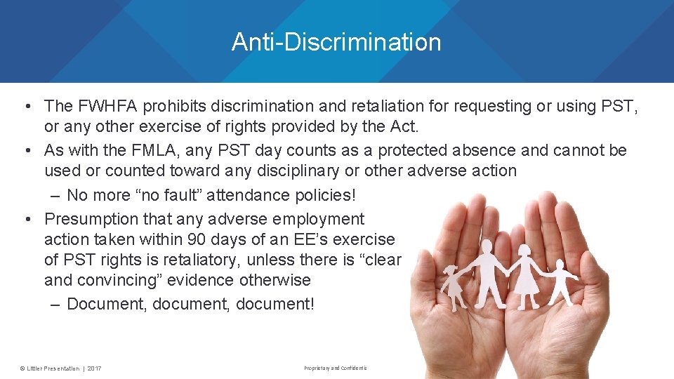 Anti-Discrimination • The FWHFA prohibits discrimination and retaliation for requesting or using PST, or
