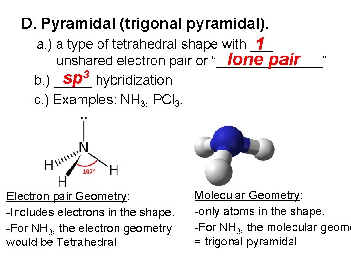 D. Pyramidal (trigonal pyramidal). a. ) a type of tetrahedral shape with ___ 1