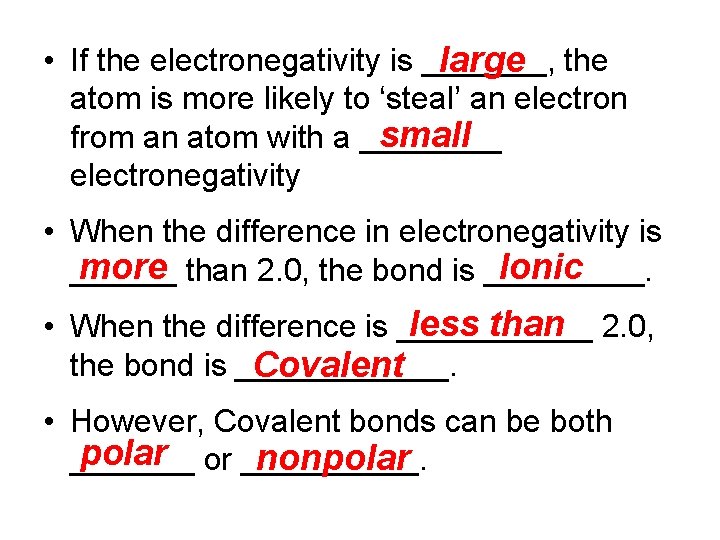  • If the electronegativity is _______, large the atom is more likely to