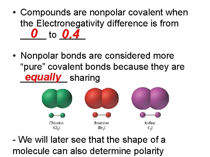  • Compounds are nonpolar covalent when the Electronegativity difference is from _____ 0