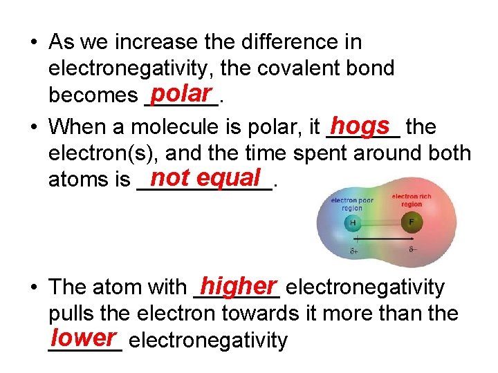  • As we increase the difference in electronegativity, the covalent bond polar becomes