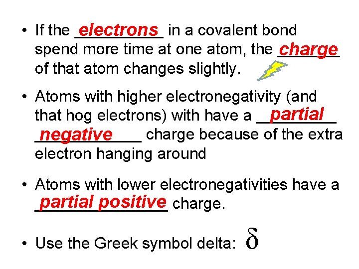  • If the _____ electrons in a covalent bond spend more time at