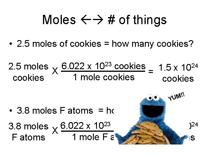 Moles # of things • 2. 5 moles of cookies = how many cookies?
