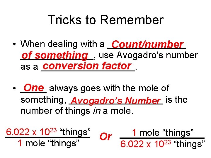 Tricks to Remember • When dealing with a ________ Count/number _______, of something use