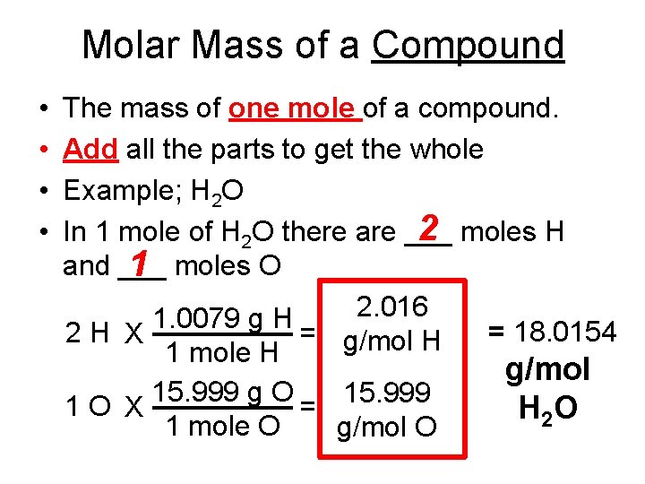 Molar Mass of a Compound • • The mass of one mole of a