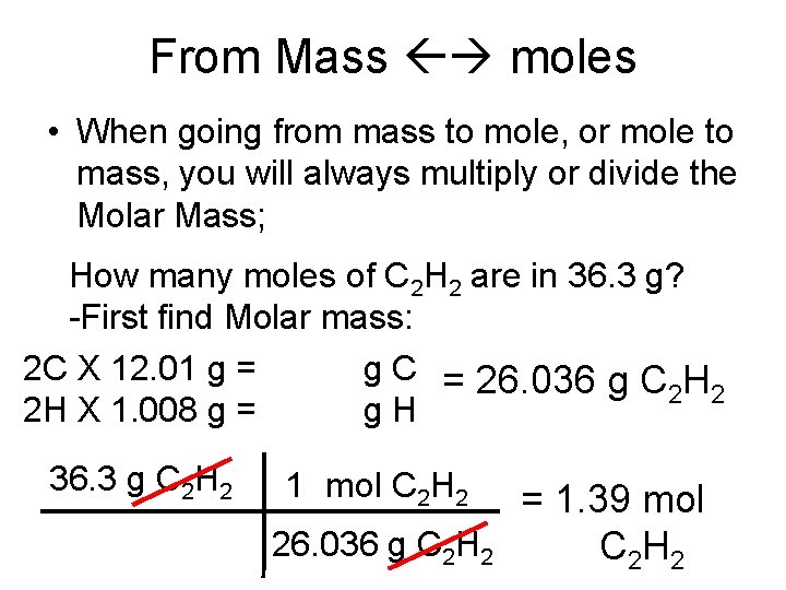 From Mass moles • When going from mass to mole, or mole to mass,