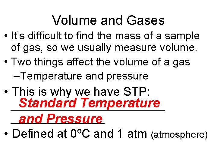 Volume and Gases • It’s difficult to find the mass of a sample of