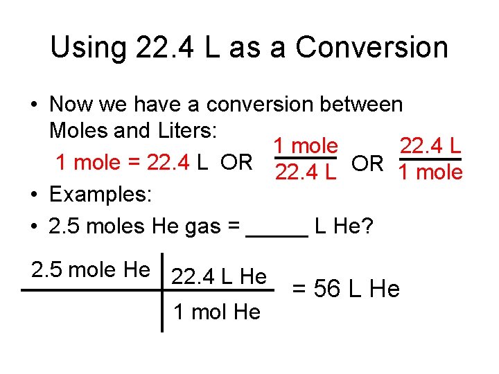Using 22. 4 L as a Conversion • Now we have a conversion between