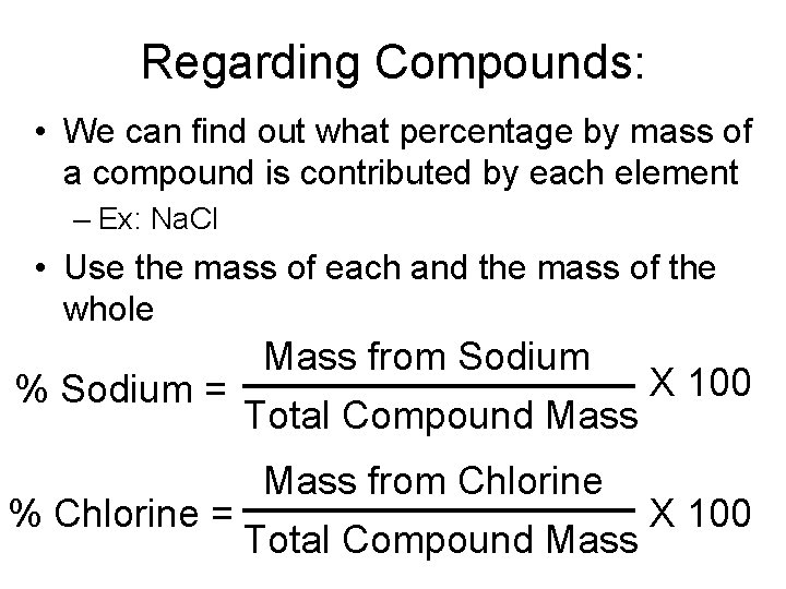 Regarding Compounds: • We can find out what percentage by mass of a compound