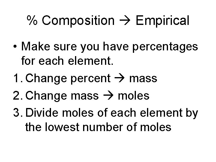% Composition Empirical • Make sure you have percentages for each element. 1. Change