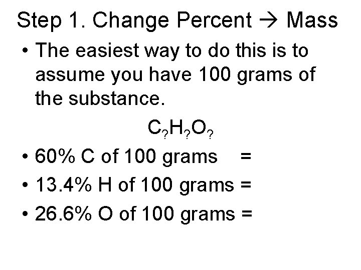 Step 1. Change Percent Mass • The easiest way to do this is to