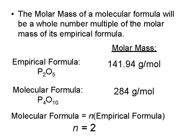  • The Molar Mass of a molecular formula will be a whole number