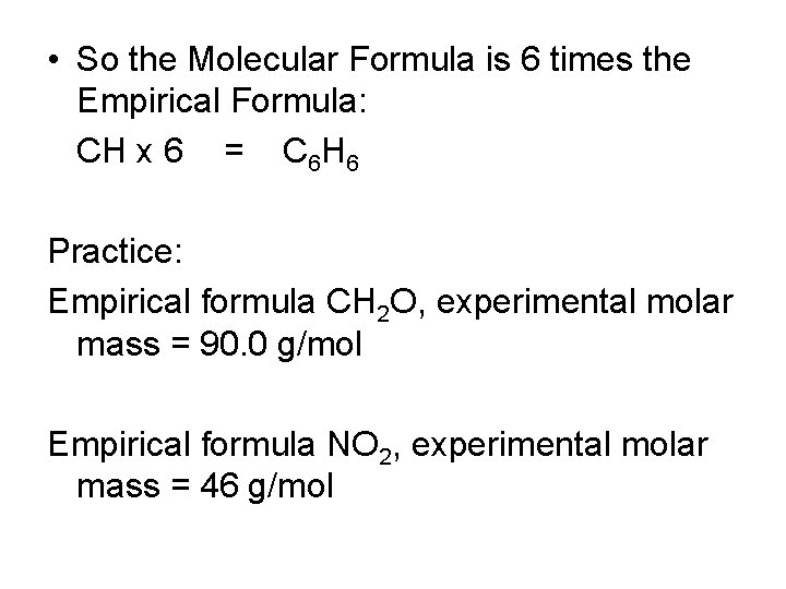  • So the Molecular Formula is 6 times the Empirical Formula: CH x