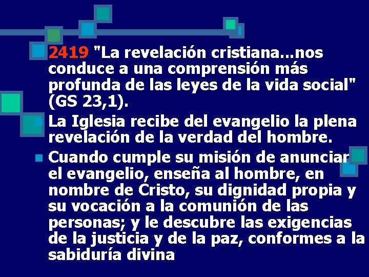 2419 "La revelación cristiana. . . nos conduce a una comprensión más profunda de