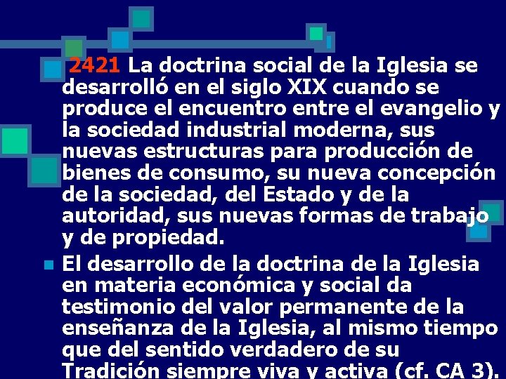 n n 2421 La doctrina social de la Iglesia se desarrolló en el siglo