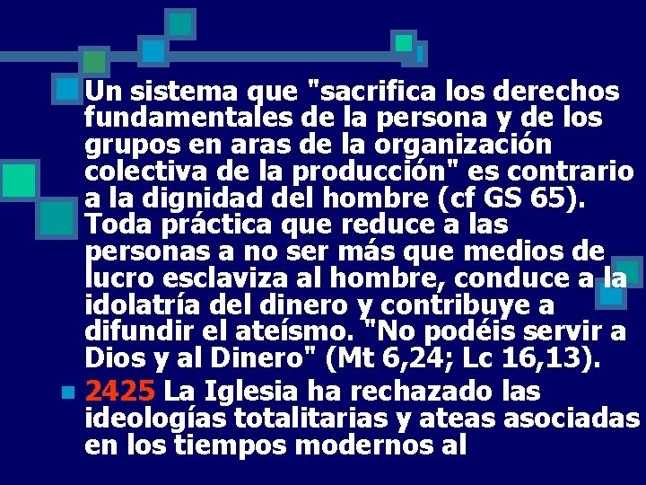 Un sistema que "sacrifica los derechos fundamentales de la persona y de los grupos