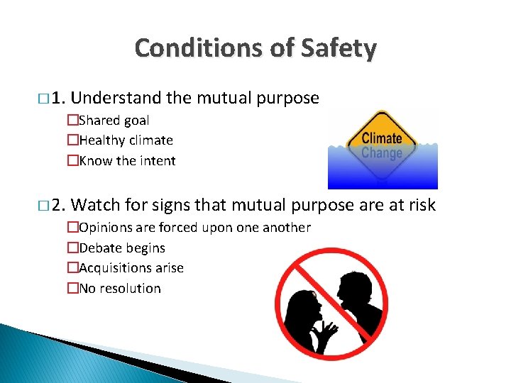 Conditions of Safety � 1. Understand the mutual purpose �Shared goal �Healthy climate �Know