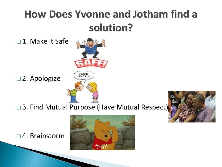 How Does Yvonne and Jotham find a solution? � 1. Make it Safe �