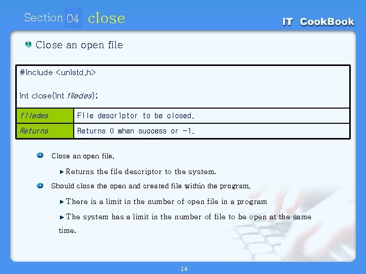 Section 04 01 close Close an open file #include <unistd. h> int close(int filedes);