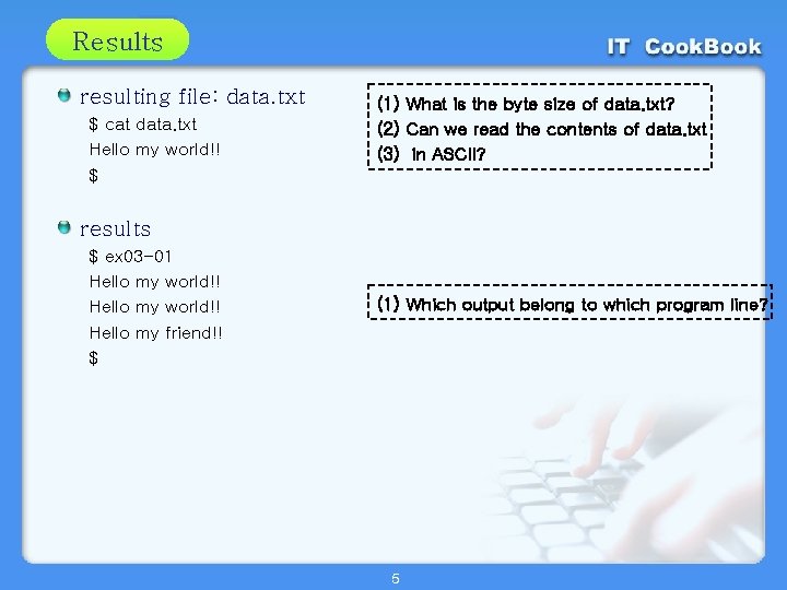 Section 01 08 05 Results resulting file: data. txt $ cat data. txt Hello