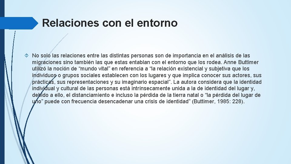 Relaciones con el entorno No solo las relaciones entre las distintas personas son de