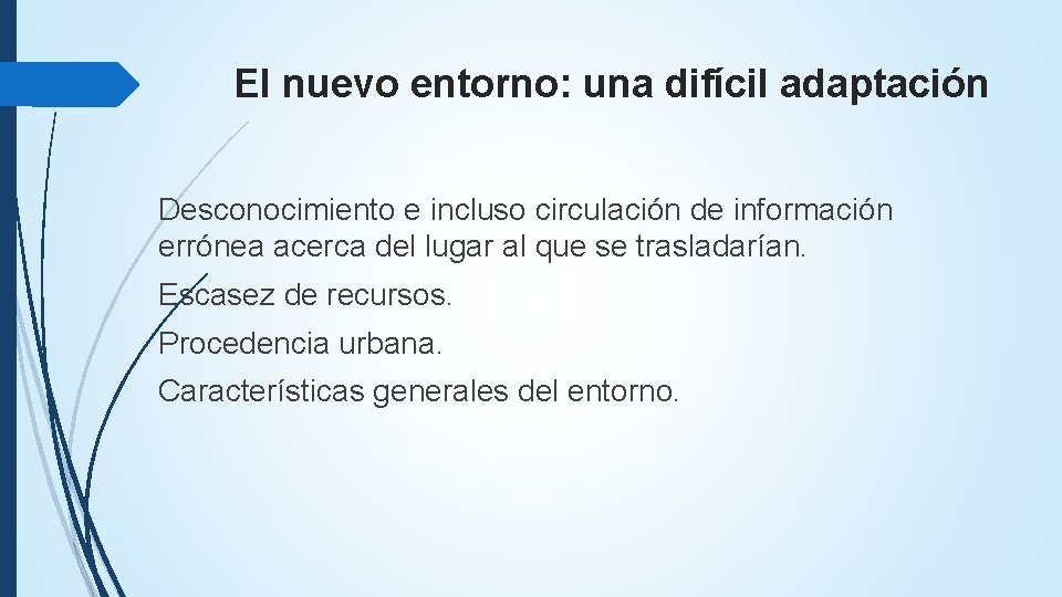 El nuevo entorno: una difícil adaptación Desconocimiento e incluso circulación de información errónea acerca