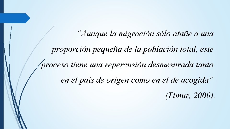 “Aunque la migración sólo atañe a una proporción pequeña de la población total, este