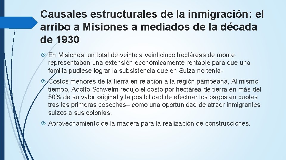 Causales estructurales de la inmigración: el arribo a Misiones a mediados de la década Causales estructurales de la inmigración: el arribo a Misiones a mediados de la década