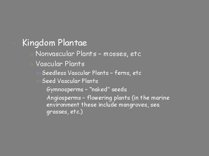  Kingdom Plantae ○ Nonvascular Plants – mosses, etc ○ Vascular Plants Seedless Vascular