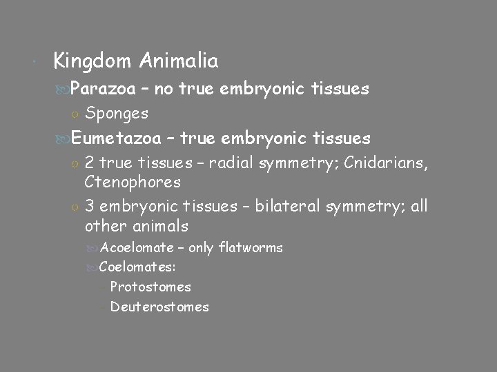  Kingdom Animalia Parazoa – no true embryonic tissues ○ Sponges Eumetazoa – true