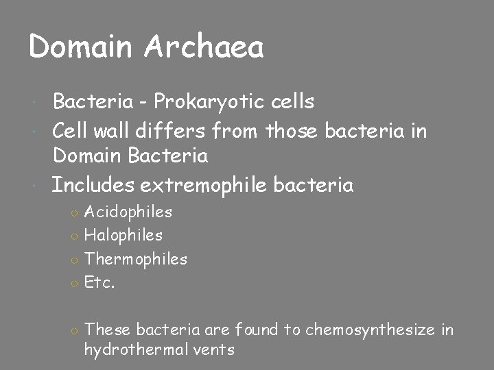 Domain Archaea Bacteria - Prokaryotic cells Cell wall differs from those bacteria in Domain