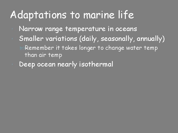 Adaptations to marine life Narrow range temperature in oceans Smaller variations (daily, seasonally, annually)