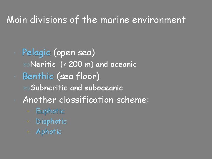 Main divisions of the marine environment Pelagic (open sea) Neritic (< 200 m) and