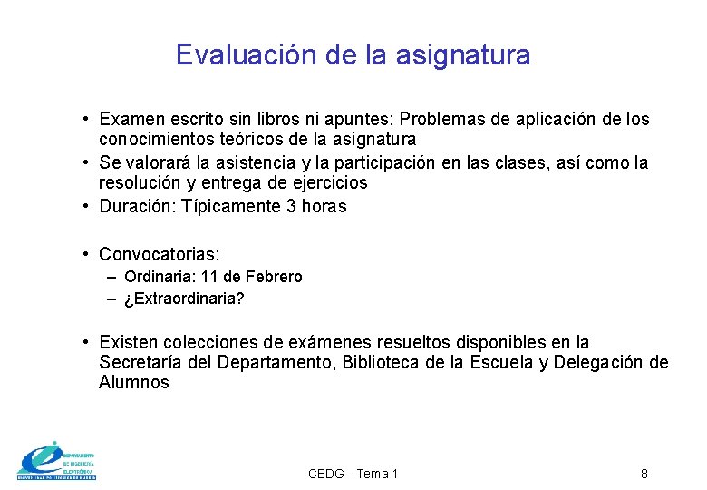 Evaluación de la asignatura • Examen escrito sin libros ni apuntes: Problemas de aplicación