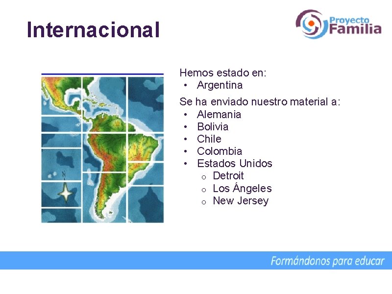 Internacional Hemos estado en: • Argentina Se ha enviado nuestro material a: • Alemania