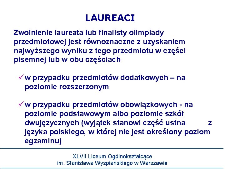 LAUREACI Zwolnienie laureata lub finalisty olimpiady przedmiotowej jest równoznaczne z uzyskaniem najwyższego wyniku z