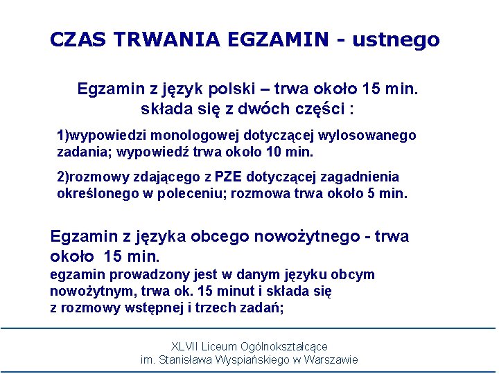 CZAS TRWANIA EGZAMIN - ustnego Egzamin z język polski – trwa około 15 min.