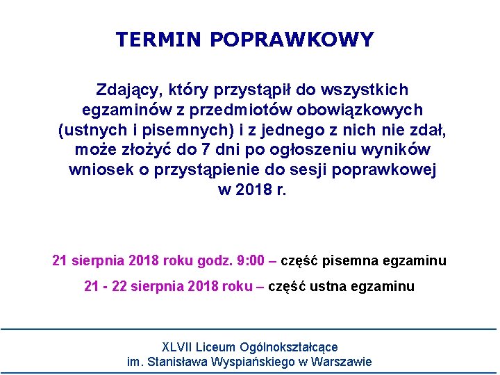 TERMIN POPRAWKOWY Zdający, który przystąpił do wszystkich egzaminów z przedmiotów obowiązkowych (ustnych i pisemnych)